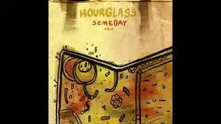 Hourglass Sings: Someday (Object Kerfuffle)