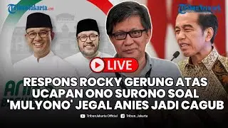 🔴 ROCKY GERUNG Respons Ucapan Ono Surono soal 'Mulyono' Jegal Anies di Pilkada, Sependapat?