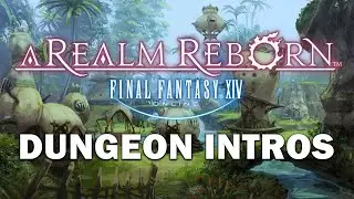 FFXIV Dungeon Intros - A Realm Reborn (Dawntrail 7.0 Graphics Update)