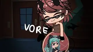 •°°😈!GACHA VORE!😈°°•