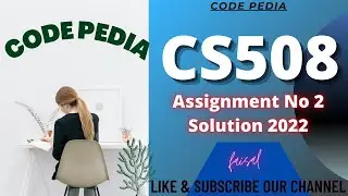 CS508 Assignment 2 Solution 2022 | CS508 Assignment No 2 Solution Spring 2022