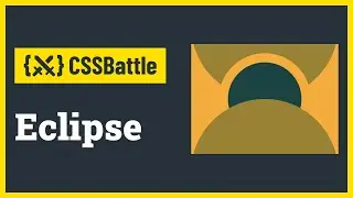 CSS Battle - Eclipse | Target #90 | CSS Challenge