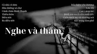 Playlist nghe và thấm đời cùng Obito, Lower, Bray - Thiêu thân, Cánh chim Bình Thạnh,....