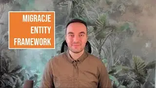 Entity Framework: Jak działają migracje?