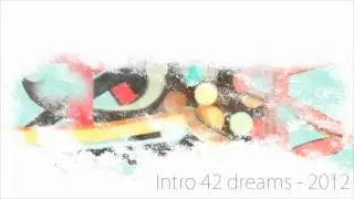 Intro - 42 Dreams 2012