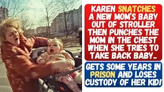 KAREN SNATCHES A NEWBORN FROM A RECOVERING MOM, ASSAULTS HER & GETS SENTENCED TO 3 YEARS IN PRISON!