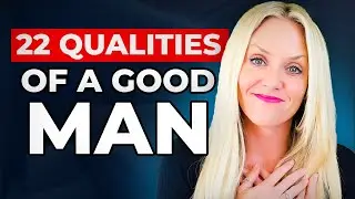 22 Traits Of A Good Man | Guys Must Watch