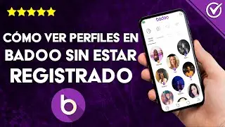 ¿Cómo ver perfiles en BADOO sin estar registrado ni iniciar sesión? - Consejos