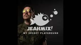 JEAHMIX! #3 - My Secret Playground
