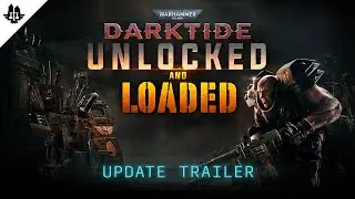 Warhammer 40,000: Darktide - Unlocked and Loaded | Update Trailer