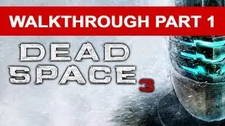 Dead Space 3 - Walkthrough Part 1 HD 1080p No Commentary
