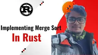 Implementing Merge Sort in Rust and Chill Stream Part-2