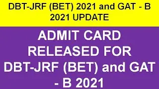 ADMIT CARD RELEASED FOR DBT-JRF (BET) 2021 & GAT-B 2021