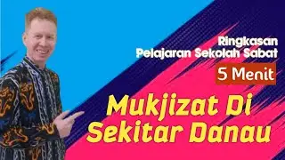 Ringkasan Pelajaran Sekolah Sabat 5 Menit - Mukjizat Di Sekitar Danau - Pdt. Reza Abraham