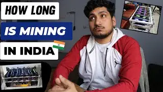How Long is Mining in INDIA 🇮🇳  - when will BAN