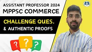 Which Questions to Challenge | MPPSC Assistant Professor 2024 | Commerce | Authentic Proofs