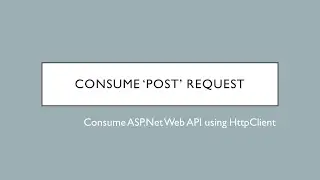 22 - Consume POST Request using HttpClient | ASP.Net Web API
