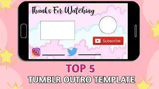 TOP 5 TUMBLR OUTRO TEMPLATE | FREE DOWNLOAD | NO TEXT