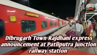 Dibrugarh Town RAJDHANI EXPRESS announcement at Patliputra junction railway station