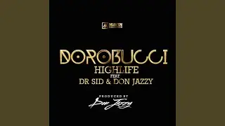 Dorobucci Highlife (feat. Don Jazzy & Dr Sid)
