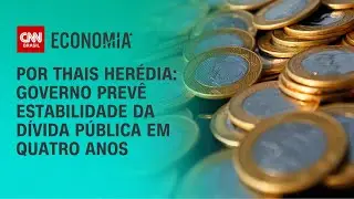 Análise: Governo prevê estabilidade da dívida pública em quatro anos | CNN PRIME TIME