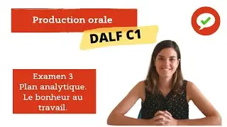 DALF C1. Production orale. Plan Analytique. Exemple. Le bonheur au travail.