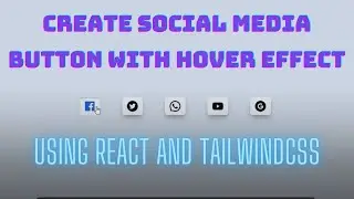 Create Social Media Buttons With Hover Effect Using React JS and Tailwind CSS| React Tutorials