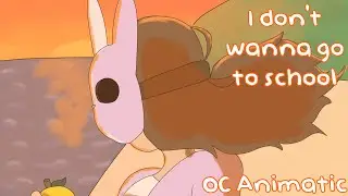 I don’t wanna go to school - OC Animatic
