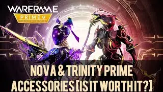 Warframe- Nova & Trinity Prime Accessories [Is It Worth It?]