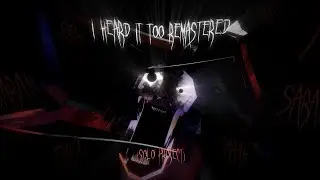 I Heard It Too Remastered (Solo Project)