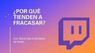 ¿Por qué los Streamers pequeños de Twitch tienden a fracasar?