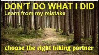 DON'T do what I did — Choose the right Hiking Partner