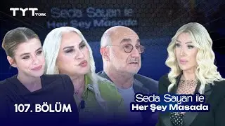 Seda Sayan ile Her Şey Masada | 107. Bölüm • İlayda Alişan, Aret Kamar, Aynur Akgün