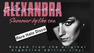 Alexandra - Summer by the sea (Rare Italo Disco)...ripped fron the original Argentine edition vinyl