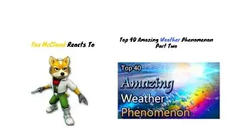 Fox Reacts To Top 40 Amazing Weather Phenomenon Part Two