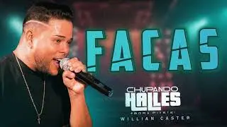 FACAS - CHUPANDO HALLES | WILLIAN CASTER