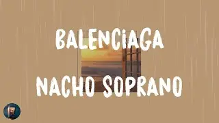Nacho Soprano - Balenciaga (Lyrics)