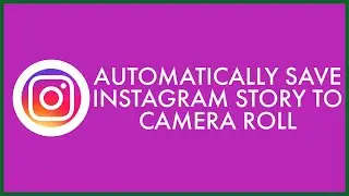 How To Automatically Save Instagram Story To Camera Roll (2023)