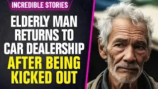Elderly Man Returns to Car Dealership After Being Kicked Out - You Won't Believe What Happens Next!