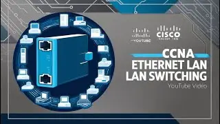 Cisco CCNA - Analyzing Ethernet LAN Switching