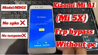 Model:MDG2 Xiaomi Mi A1(Mi 5X) frp google account bypass without pc easy and helpful method ✅✅✌️✌️