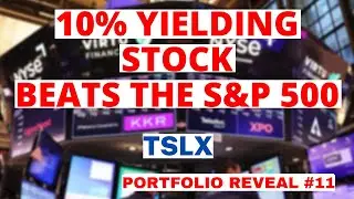 This 10% Dividend Stock Beats the Market: TSLX Stock | My Portfolio Reveal