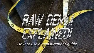 Raw Denim Explained! - How to use a Measurement Guide