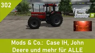 LS25 Mods & Co. 302:  Case IH, John Deere und mehr für ALLE