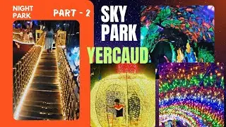 SKY PARK YERCAUD||Experience the magic of sky park yercaud||night park#tourism #skypark #yercaud