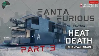 Part - 3 | Heat Death: Survival Train Beta | Gameplay