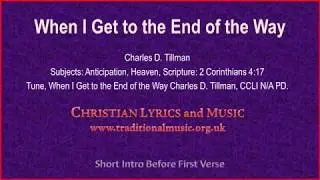 When I Get To The End Of The Way - Hymn Lyrics & Music