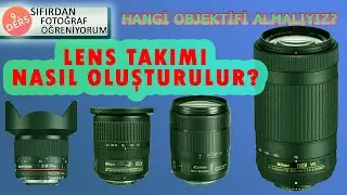 Objektif Alırken Nelere Dikkat etmeliyiz? - Fotoğraf Öğreniyorum-Ders 9