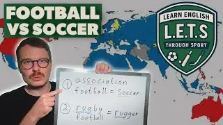 Which is correct, 'football' or 'soccer'? And why? LETS explains everything!