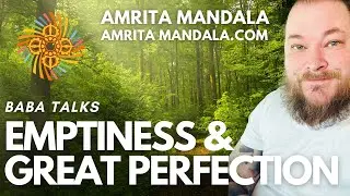 Baba talks Emptiness and Great Perfection